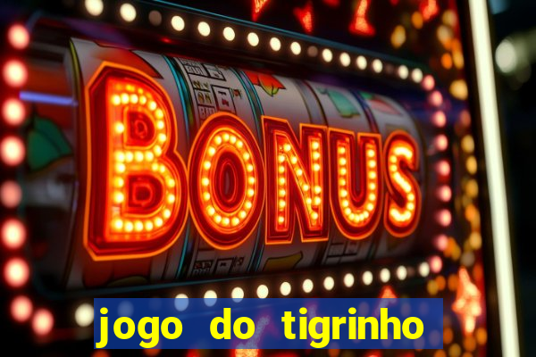 jogo do tigrinho de r$ 1